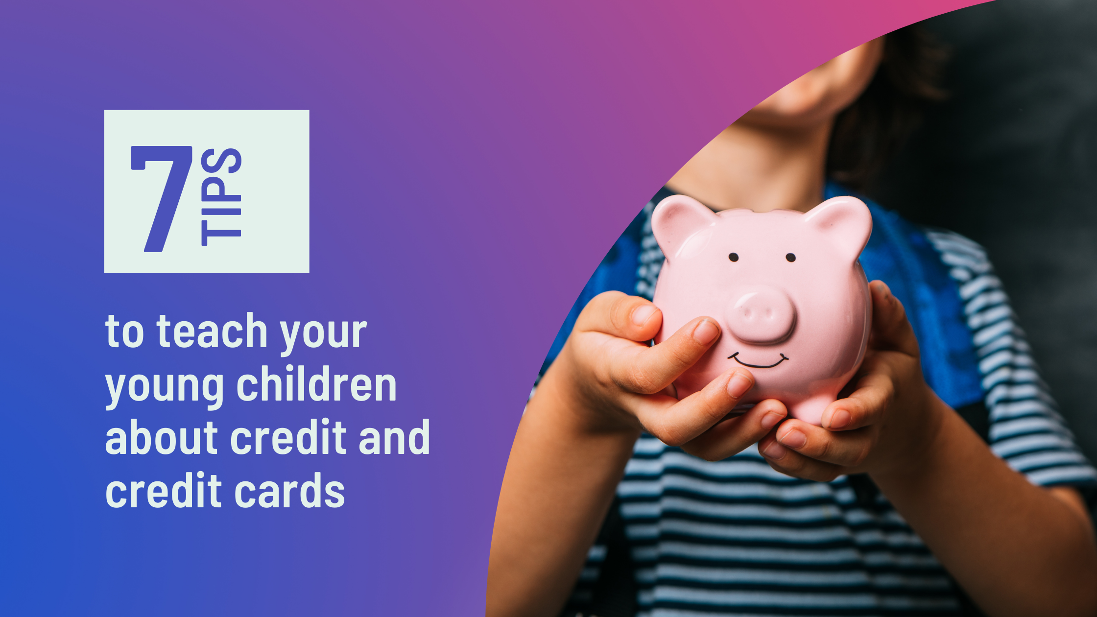 7 Tips to teach your young children about credit and credit cards