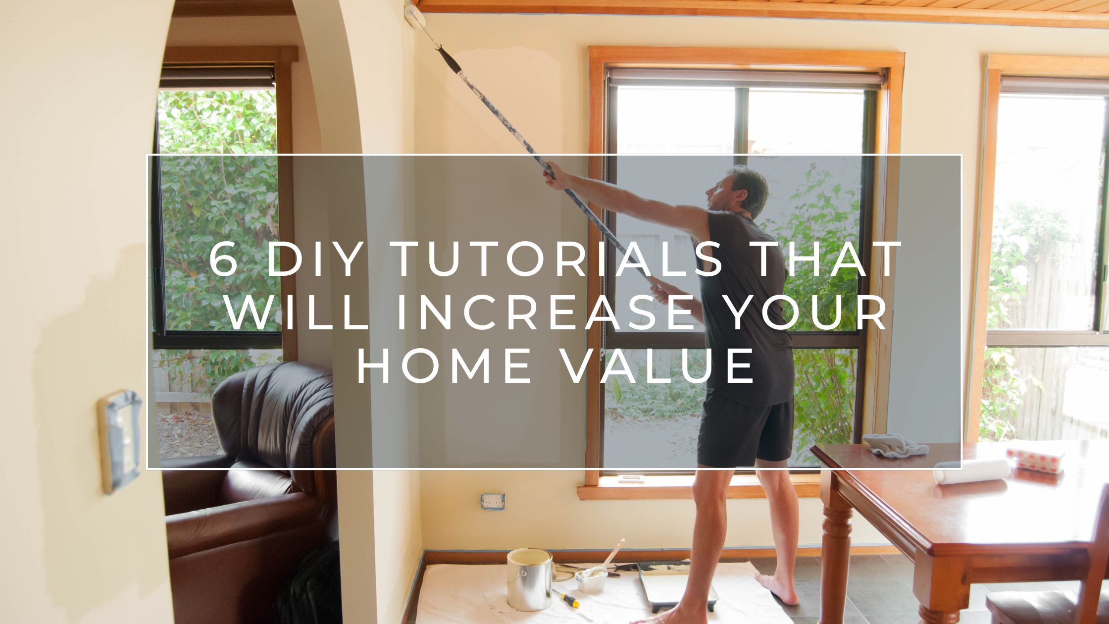 6 DIY Tutorials That Will Increase Your Home Value
